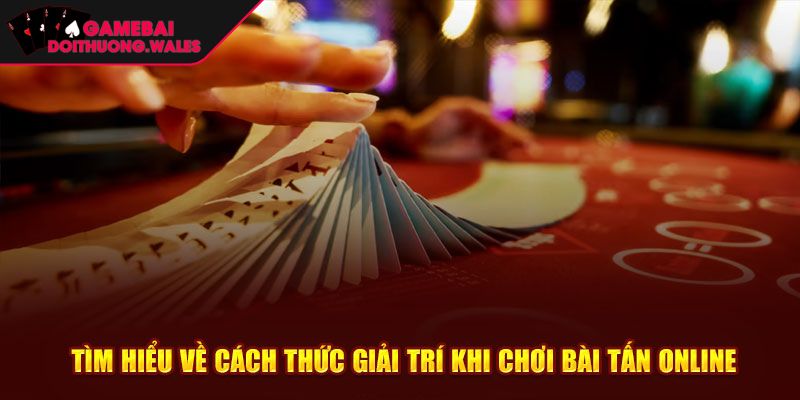 Cách chơi Tấn đỉnh cao từ chuyên gia